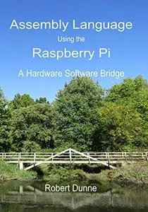 Assembly Language Using the Raspberry Pi: A Hardware Software Bridge