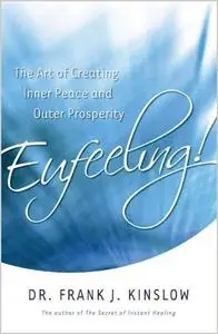 Eufeeling!: The Art of Creating Inner Peace and Outer Prosperity (Repost)