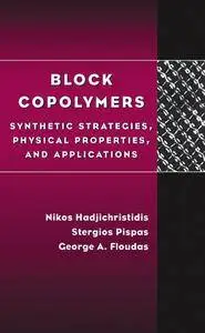 Block Copolymers: Synthetic Strategies, Physical Properties, and Applications (Repost)