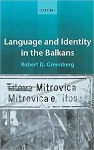 Language and Identity in the Balkans: Serbo-Croatian and Its Disintegration