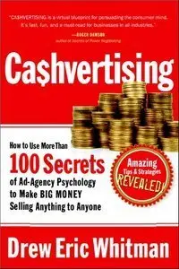 CA$HVERTISING: How to Use More than 100 Secrets of Ad-Agency Psychology to Make Big Money Selling... (repost)