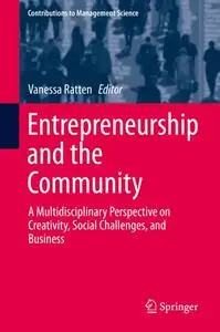 Entrepreneurship and the Community: A Multidisciplinary Perspective on Creativity, Social Challenges, and Business