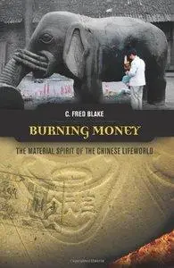 Burning Money: The Material Spirit of the Chinese Lifeworld (Repost)