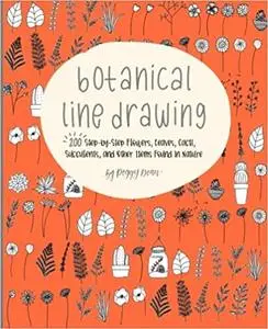 Botanical Line Drawing: 200 Step-By-Step Flowers, Leaves, Cacti, Succulents, and Other Items Found in Nature