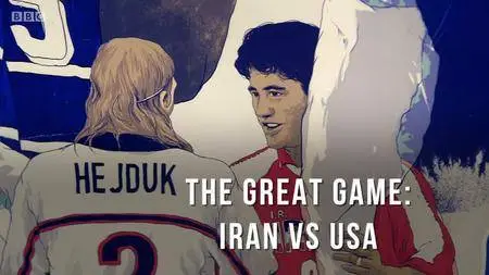 BBC - The Great Game: Iran v USA (2018)