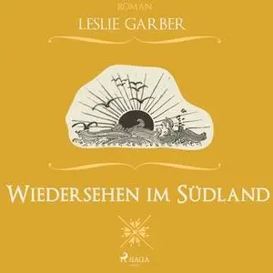 «Wiedersehen im Südland» by Leslie Garber