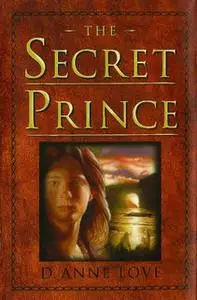 «The Secret Prince» by D. Anne Love