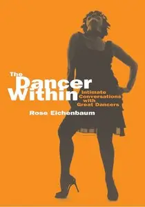 The Dancer Within: Intimate Conversations with Great Dancers