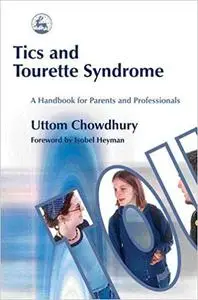 Tics and Tourette Syndrome: A Handbook for Parents and Professionals (Repost)