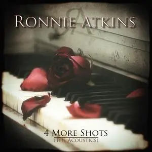 Ronnie Atkins - 4 More Shots (The Acoustics) (2021) [Official Digital Download]