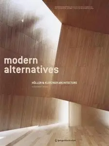 Modern Alternatives: Holler & Klotzner Architecture (English, Italian and German Edition) (Repost)