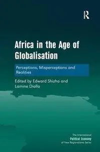 Africa in the Age of Globalisation: Perceptions, Misperceptions and Realities