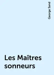 «Les Maîtres sonneurs» by George Sand