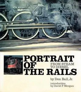 Portrait of the Rails: From Steam to Diesel