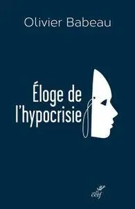 Olivier Babeau, "Eloge de l'hypocrisie"