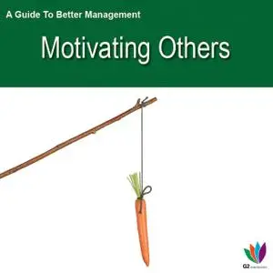 «A Guide to Better Management Motivating Others» by Jon Allen