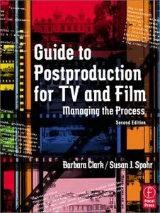 Guide to Postproduction for TV and Film: Managing the Process