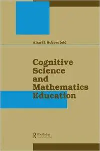 Cognitive Science and Mathematics Education (Repost)