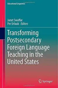 Transforming Postsecondary Foreign Language Teaching in the United States (Repost)