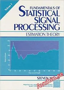 Fundamentals of Statistical Signal Processing, Volume I: Estimation Theory (v. 1)