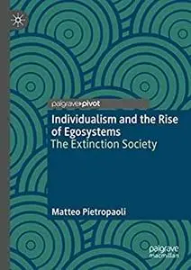 Individualism and the Rise of Egosystems: The Extinction Society