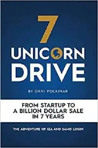 7 Unicorn Drive: From Startup to a Billion Dollar Sale in 7 Years - The Adventure of Iza and Samo Login