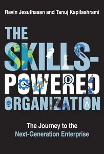 The Skills-Powered Organization: The Journey to the Next-Generation Enterprise