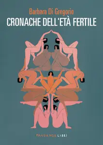 Barbara Di Gregorio - Cronache dell'età fertile