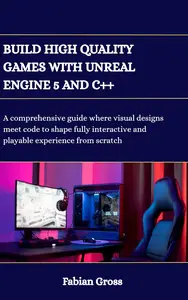 Build high quality games with unreal engine 5 and C++