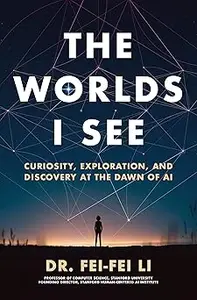 The Worlds I See: Curiosity, Exploration, and Discovery at the Dawn of AI