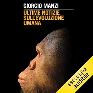 «Ultime notizie sull'evoluzione umana» by Giorgio Manzi