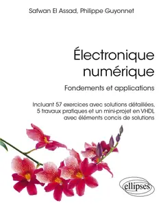 Safwan El Assad, Philippe Guyonnet, "Électronique numérique: Fondements et applications"