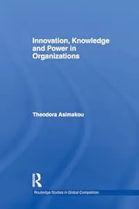 Innovation, Knowledge and Power in Organizations