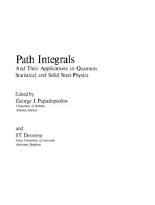 Path Integrals: And Their Applications in Quantum, Statistical and Solid State Physics