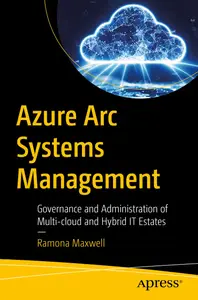 Azure Arc Systems Management: Governance and Administration of Multi-cloud and Hybrid IT Estates