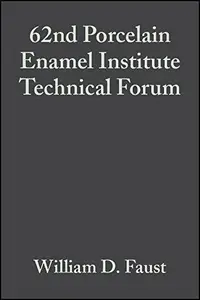 62nd Porcelain Enamel Institute Technical Forum: Ceramic Engineering and Science Proceedings, Volume 21, Issue 5