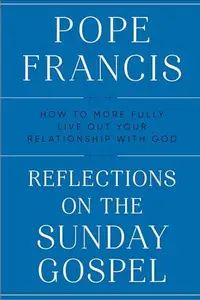 Reflections on the Sunday Gospel: How to More Fully Live Out Your Relationship with God