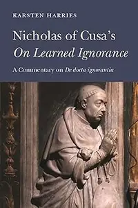 Nicholas of Cusa's On Learned Ignorance: A Commentary on De docta ignorantia