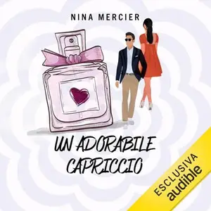 «Un adorabile capriccio» by Nina Mercier