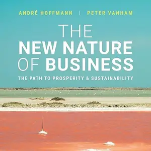 The New Nature of Business: The Path to Prosperity and Sustainability [Audiobook]