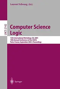 Computer Science Logic: 15th International Workshop, CSL 2001 10th Annual Conference of the EACSL Paris, France, September 10–1