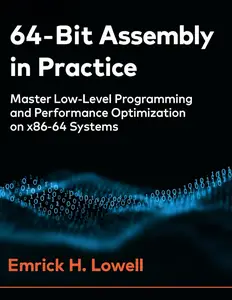 64‑Bit Assembly in Practice: Master Low-Level Programming