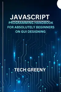 JavaScript Programming Handbook For Absolutely Beginners On GUI Designing