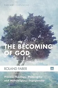 The Becoming of God: Process Theology, Philosophy, and Multireligious Engagement