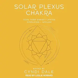 Solar Plexus Chakra: Your Third Energy Center Simplified and Applied [Audiobook]