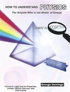 How to Understand Physics - Light & Optics: For Anyone Who is not Afraid of Emojis