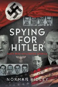 Spying for Hitler: Nazis Who Infiltrated America