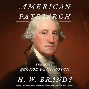 American Patriarch: The Life of George Washington [Audiobook]