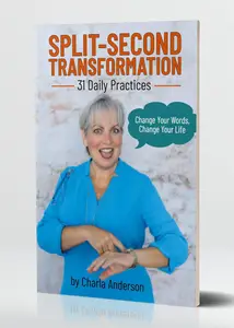 Split-Second Transformation~Change Your Words, Change Your Life: 31 Daily Practices