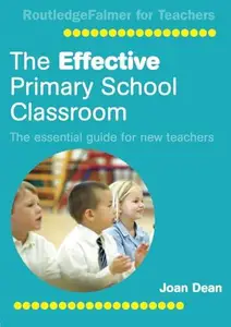 The Effective Primary School Classroom : The Essential Guide for New Teachers